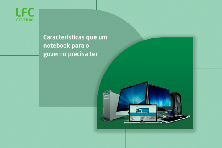 Características que um notebook para o governo precisa ter