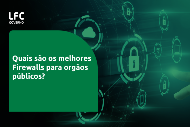 Quais os melhores Firewalls - Para órgão público