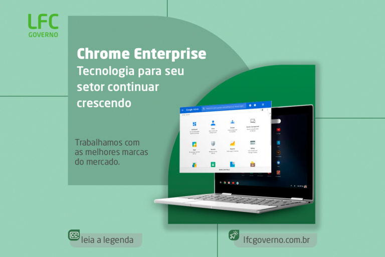 Chrome Enterprise -Tecnologia para seu setor continuar crescendo