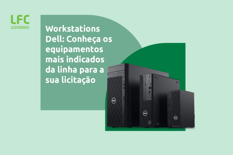 Workstations Dell: Conheça os equipamentos mais indicados da linha para a sua licitação