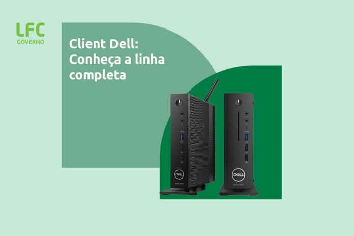 Client Dell: Conheça a linha completa