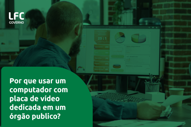Por que usar um computador com placa de vídeo dedicada em um governo?